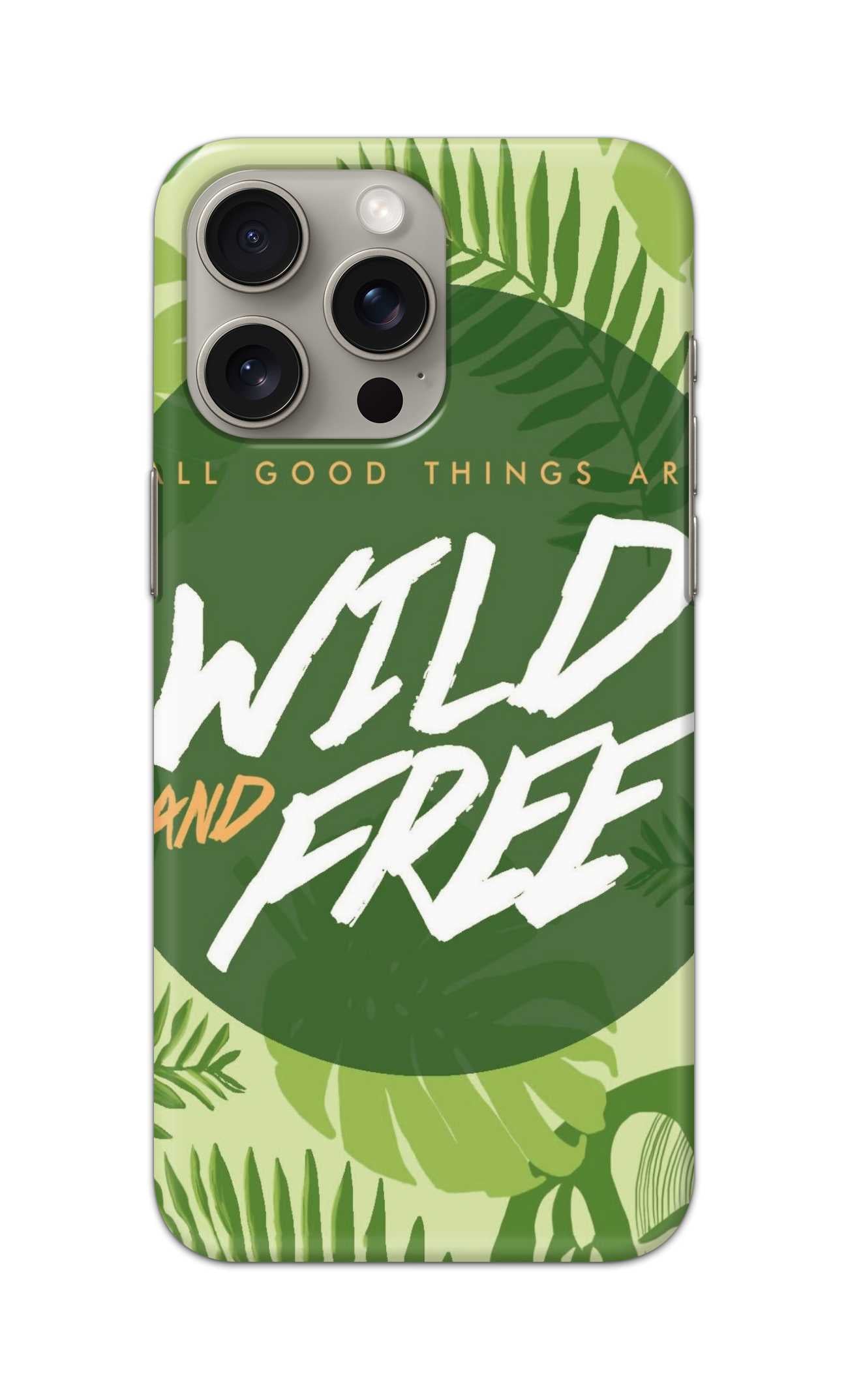 ALL GOOD THINGS ARE WILD AND FREE THEME  - Hard Case - SB617