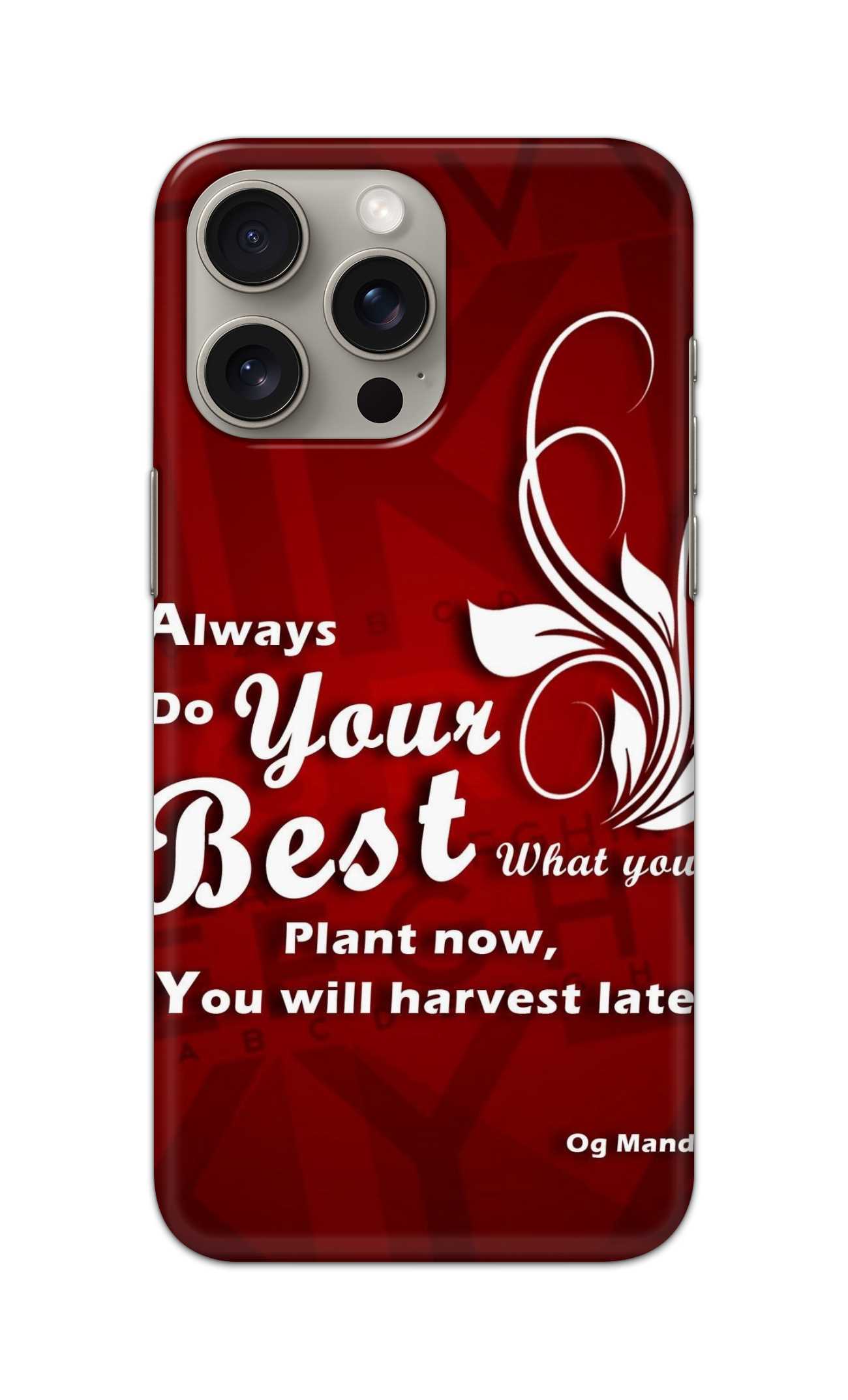 ALWAYS DO YOUR BEST WHAT YOY PLANT NOW YOU WILL HARVEST LATER THEME  - Hard Case - SB708