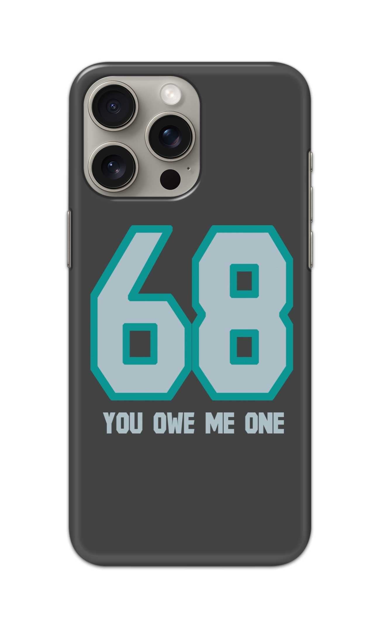 68 YOU OWN ME ONE THEME  - Hard Case - SB801