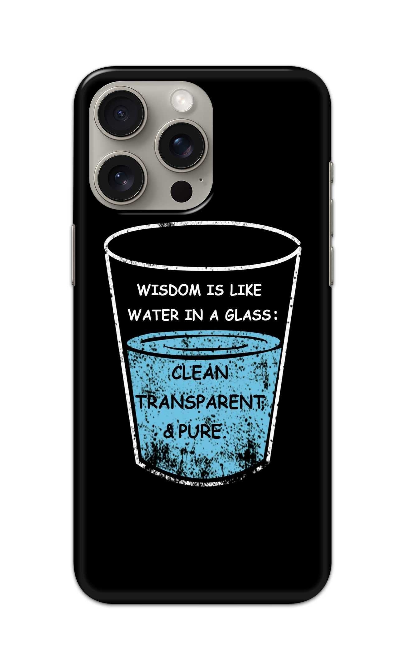 WISDOM IS LIKE WATER IN A GLASS CLEAN TRANSPARENT & OURETHEME  - Hard Case - SB825