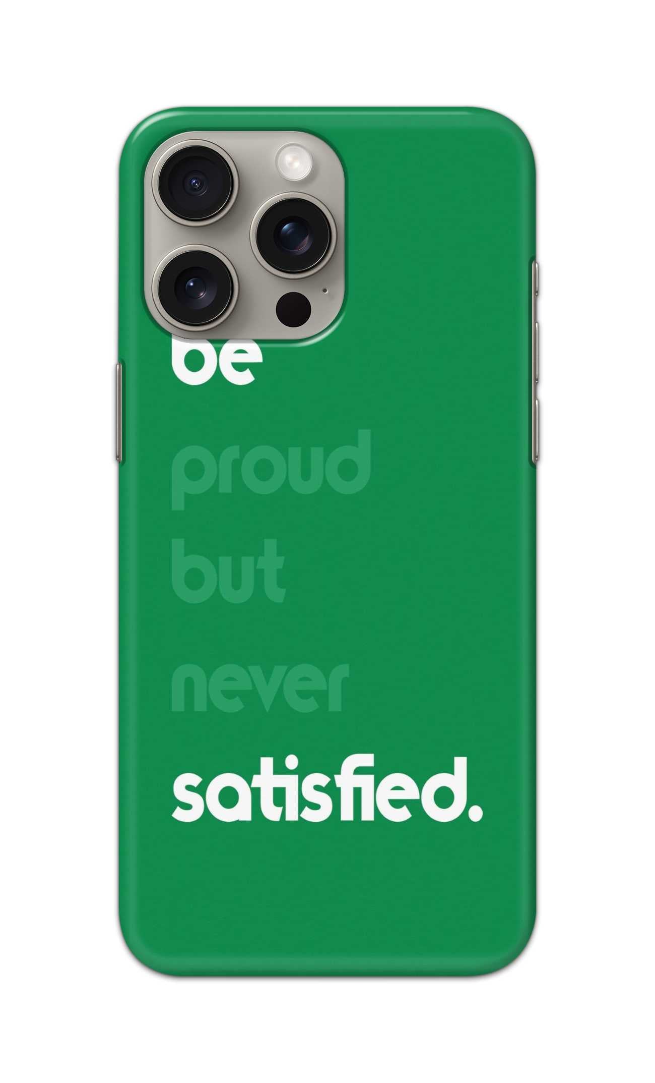 BE PROUD BUT NEVER SATISFIED THEME  - Hard Case - SB967