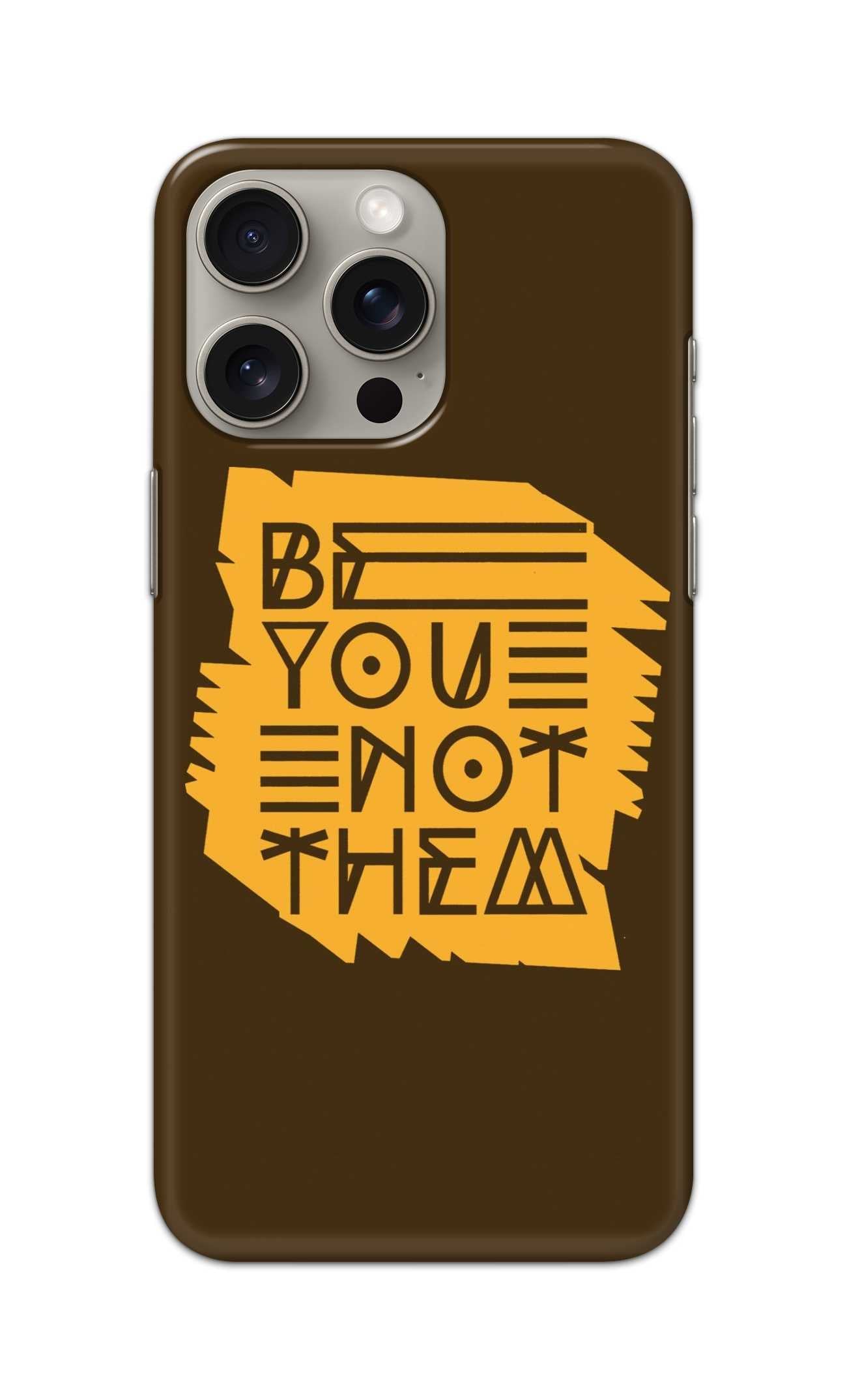 BE YOU NOT THEM THEME  - Hard Case - SB974