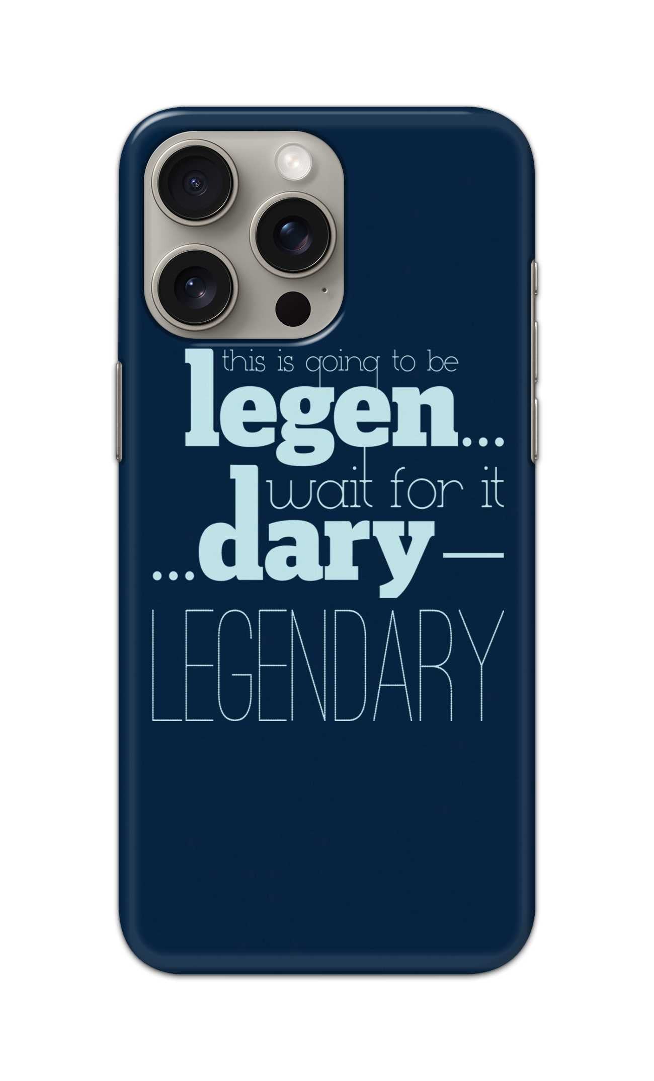 THIS IS GOING TO BE LEGEN WAIT FOR IT DARY LEGENDARY THEME  - Hard Case - SC031