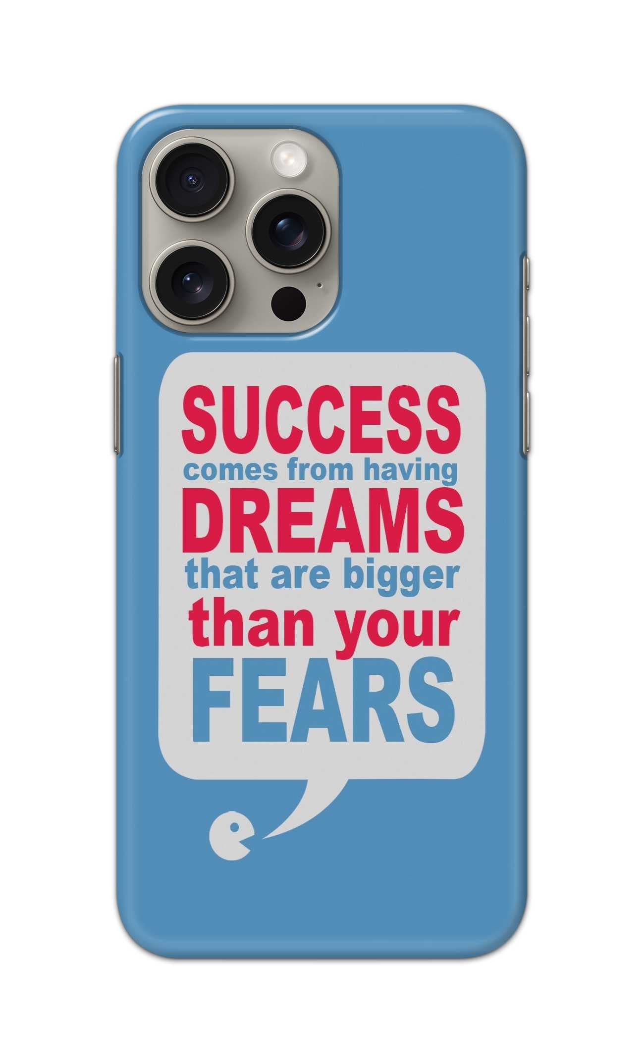 SUCCESS COMES FROM HAVING DREAMS THAT ARE BIGGER THAN YOUR FEARS THEME  - Hard Case - SC040