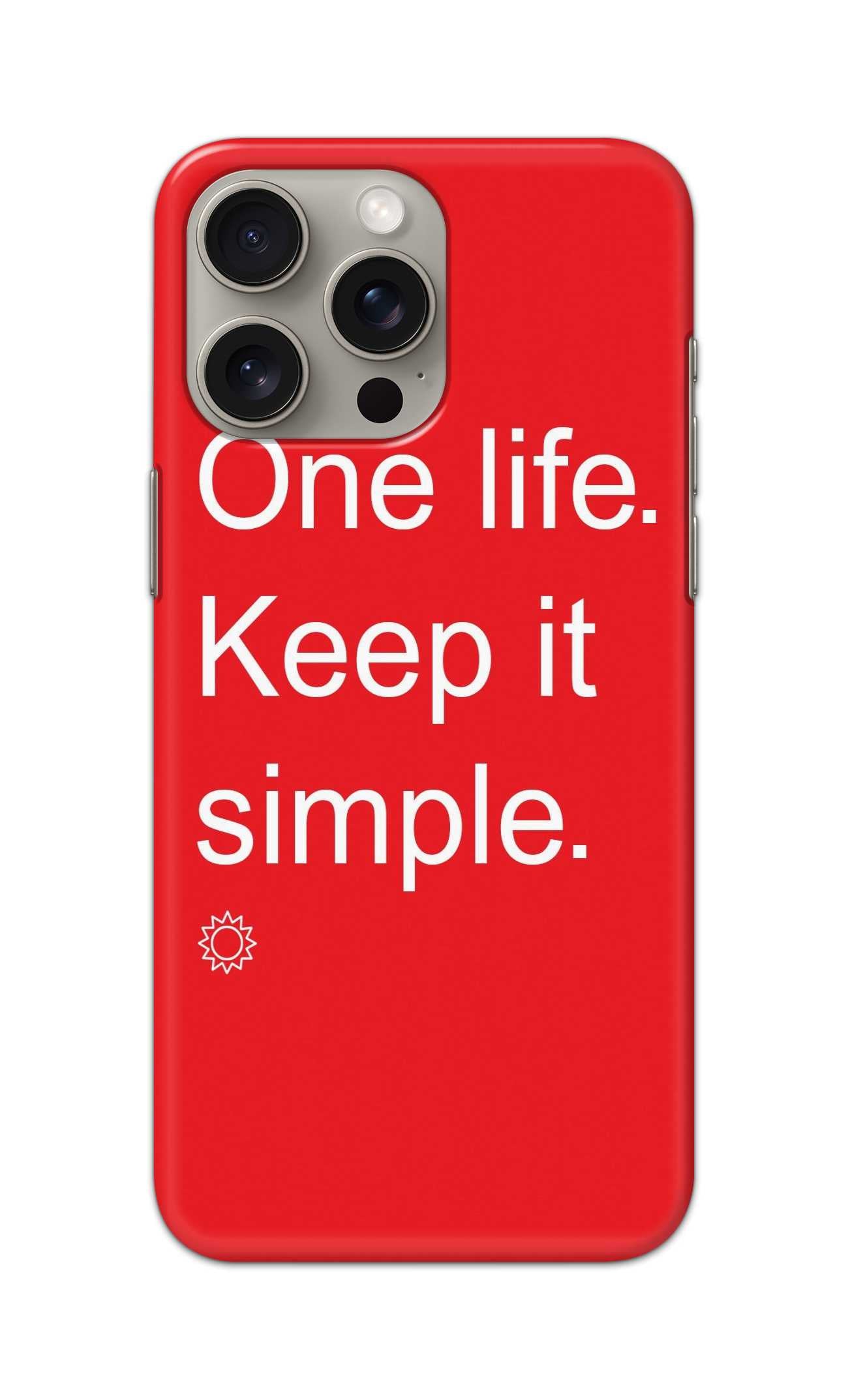 ONE LIFE KEEP IT SIMPLE THEME  - Hard Case - SC043