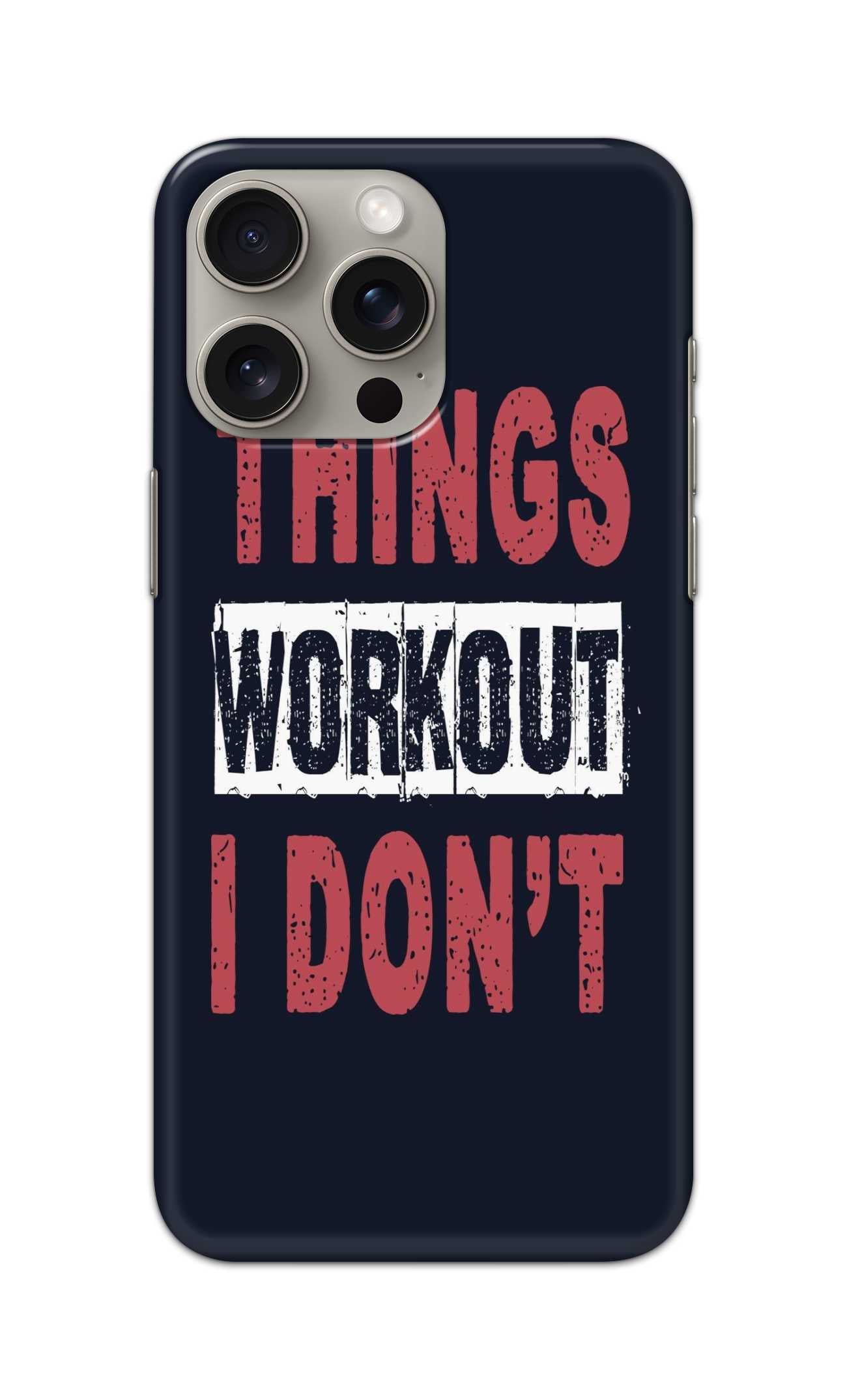 THINGS WORKOUT I DONT  - Hard Case - SC069